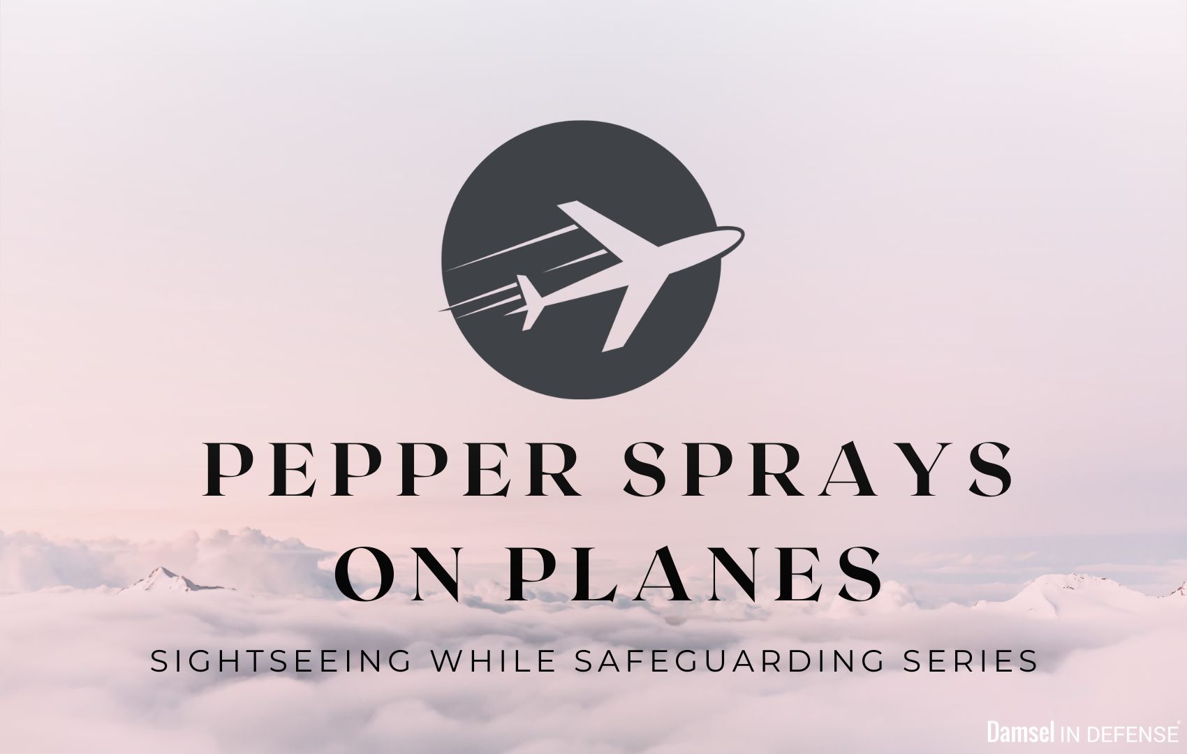 Pepper Sprays on Planes Damsel In Defense Blog